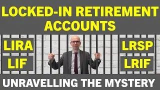 Locked-In Retirement Account (LRSP, LIRA) - Unravelling the Mystery