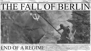 The Fall of Berlin | The Reckoning of a Regime