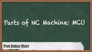 Parts of NC Machine MCU | Advanced Machining Methods | GATE Production Engineering | GATE ME