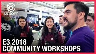 E3 2018: Behind the Scenes: Community Developer Workshops | Ubisoft [NA]