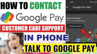 how to talk with Google Pay's customer care support over the phone | contact google pay support