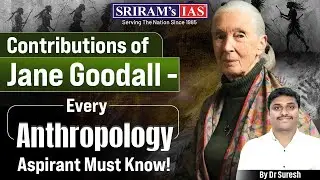 Jane Goodall&rsquo;s Legacy: Revolutionizing Primatology & Human Evolution Studies | Anthropology UPSC