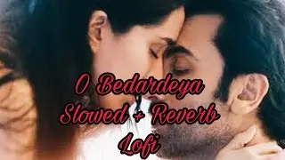 O Bedardeya Song (Lofi Version) | Tu Jhuthi Main Makkar | Ranbir Kapoor, Shraddha Kapoor, Luv Ranjan
