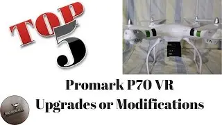 Top 5 Promark P70 VR Drone Upgrades and Modifications