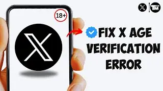 How To Fix Twitter Age Verification Error (2025 Guide)