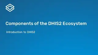 3.2.4 Введение в DHIS2 &mdash; компоненты экосистемы DHIS2