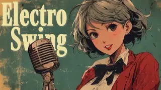 Electro Swing Vocal Mix -Vortex Signal- | Upbeat Dance & Warm-Up Background Music 3-Hour