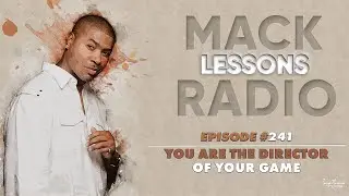 Mack Lessons EP# 241 You Are The Director Of Your Game