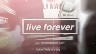 SPECIALLY EDIT BY ME - LIVE FOREVER - OASIS