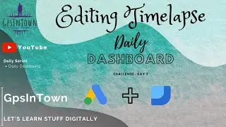 Editing Timelapse: Combine GDS with Google Ads