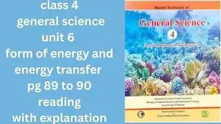 class 4 general science unit 6 form of energy and energy transfer pg 89 to 90 reading with explain