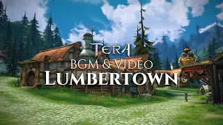 TERA Online | BGM & Video | Lumbertown