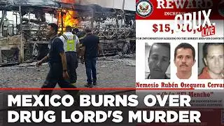 Mexico Violence LIVE | CHAOS After Drug Lord El Mencho Killed In US Raid | Cars Burnt, Roads Blocked