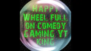 Happy Wheels is on comedy super comedy [GAMING YT KING]