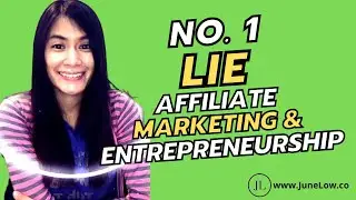 No. 1 LIE You Should Not Believe in Entrepreneurship & Affiliate Marketing - JuneLow.co