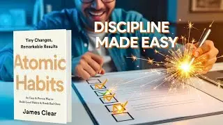 Atomic Habits for Work: How to Stay Disciplined in a Stressful Job