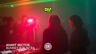 Avant Sector: Bunney b2b Intra Feat. Sheba Q