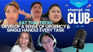Champions Club Ep. 48 | Eat That Frog |  Develop a Sense of Urgency & Single Handle Every Task
