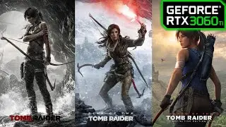 RTX 3060 Ti | Tomb Raider Trilogy (2013, ROTTR, SOTTR)