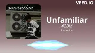 Unfamiliar - Instrumental (Prod. by 42BM)