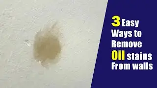 How to remove oil stains from walls | Three easy ways to remove oil from walls
