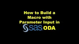How to Build a Macro with Parameter Input in SAS ODA &ndash; Demonstration