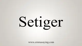 How To Say Setiger