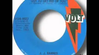 J J  Barnes   Got To Get Rid Of You