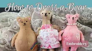 How to Dress a Bear | Plush Toys Stuffed Animal #sewing #giftideas  #diy #textileart #handembroider