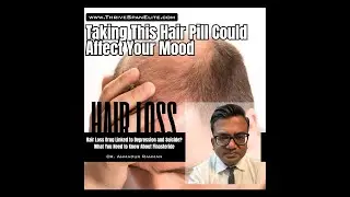 🎥Hair Loss Drug Linked to Depression and Suicide? What You Need to Know About Finasteride