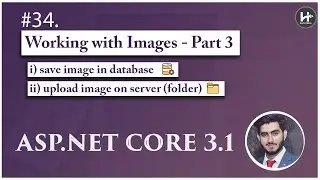 #34. Upload image on server | Save image in database in asp.net core | Working with Images (Part-3)