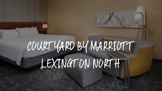Courtyard by Marriott Lexington North Review - Lexington , United States of America
