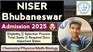 NISER Bhubaneswar Admission 2025 Started🔥|| Eligibility || Selection Process || Application Details