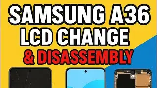 Samsung A36 LCD Change & Disassembly | Step-by-Step Repair Guide