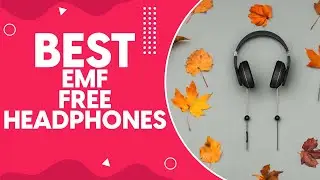 Best Emf Free Headphones in 2024: Top Picks for Crystal Clear Sound and Health-conscious Listening