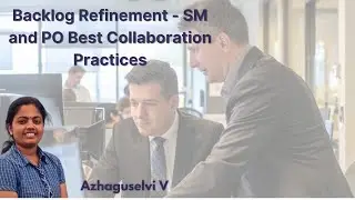 Best Collaboration Practices Between Scrum Master & Product Owner in Backlog Refinement | Agile