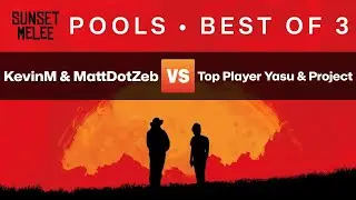 Sunset Melee Pools &mdash; KevinM & MattDotZeb vs Top Player Yasu & Project &mdash; Super Smash Bros  Melee