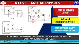 CAIE A Level Physics Paper 4 Solutions -Important PAST PAPER Qs on AC and RECTIFICATION -Part 01