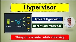 Hypervisor - Types, Benefits and Things to consider while choosing the right Hypervisor 💥