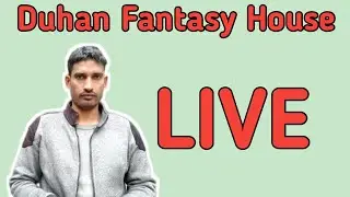Today Live Duhan Fantasy House