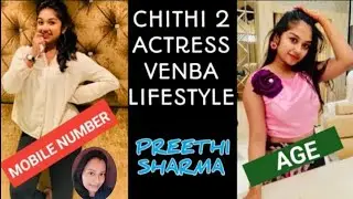 Chithi 2 Serial Actress Venba Biography | Preethi Sharma Biography | Birthday | Age | Real Name