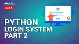 Python Login System Part - 2 | How to create Simple Login Form in Python | Python Training | Edureka