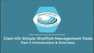 Clam Kit: Simple Shellfish Management Tools - Part 1: Introduction & Overview