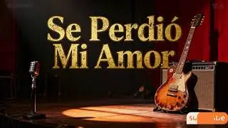 🎸Se Perdió Mi Amor🎸