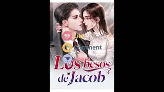 Los besos de Jacob cap&iacute;tulo 22 al 30