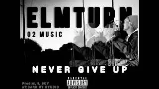 Never Give Up _-_mp3 - ELMTURN