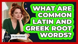 What Are Common Latin And Greek Root Words?