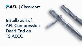 AFL Classroom: Installation of AFL Compression Dead End on TS Aluminum Encapsulated Carbon Core