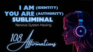 108 I AM / YOU ARE AFFIRMATIONS ✦ Nervous System Repair & Self-Love Subliminal