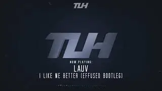 Lauv - I Like Me Better (Effused Bootleg) (Free Release) [HQ + HD]